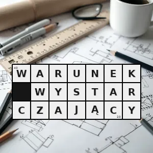 Hasło krzyżówkowe każdy warunek z którego dany fakt wynika - warunek wystarczający – rozwiązanie, synonimy, podpowiedzi i definicje krzyżówkowe